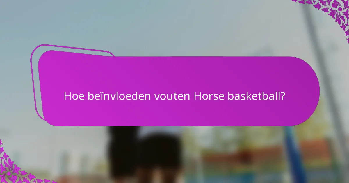 Hoe beïnvloeden vouten Horse basketball?